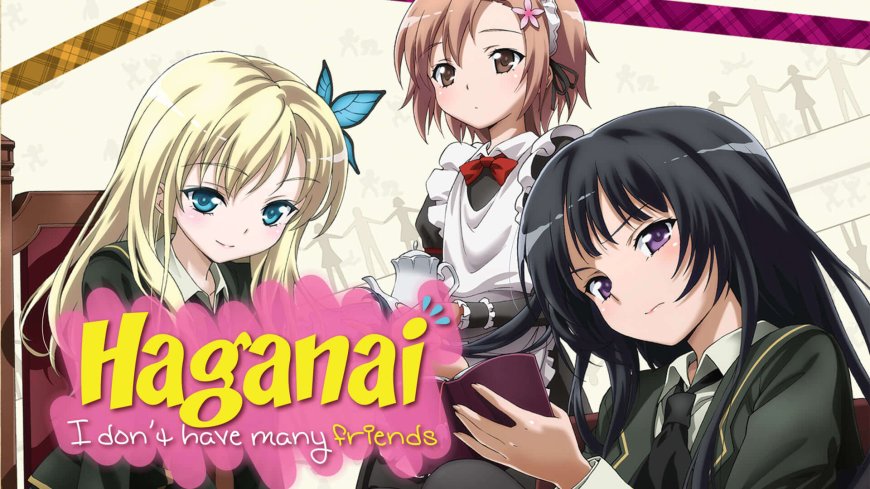 Haganai: I Don't Have Many Friends (Boku wa Tomodachi ga Sukunai)